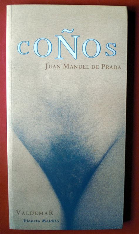 coños juan manuel de prada|Coños Resumen del libro de Juan Manuel de Prada.